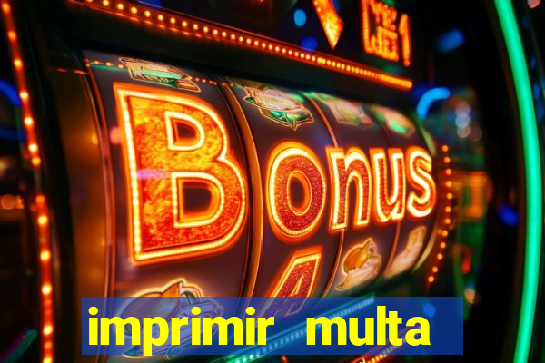 imprimir multa detran mg
