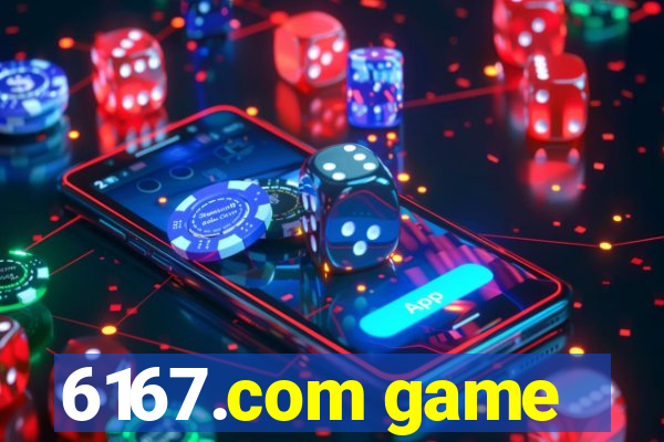 6167.com game