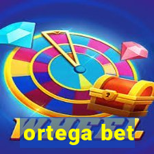 ortega bet