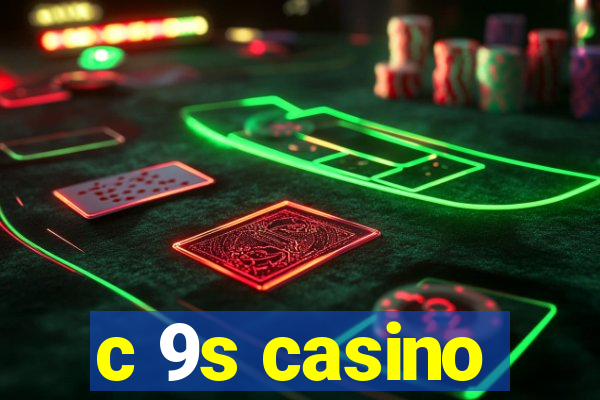 c 9s casino