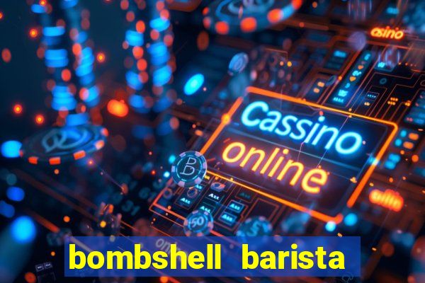 bombshell barista tail blaizer