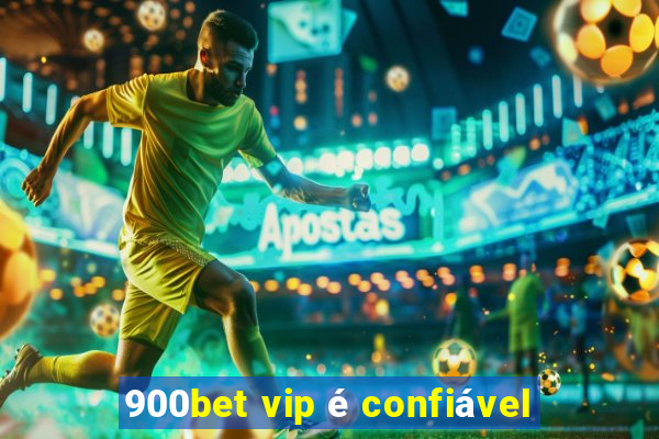 900bet vip é confiável