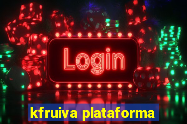 kfruiva plataforma