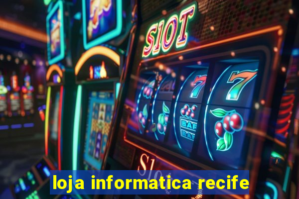 loja informatica recife