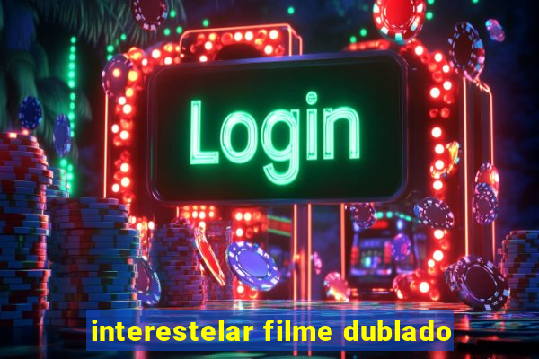 interestelar filme dublado