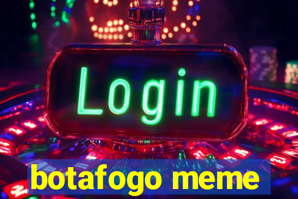 botafogo meme