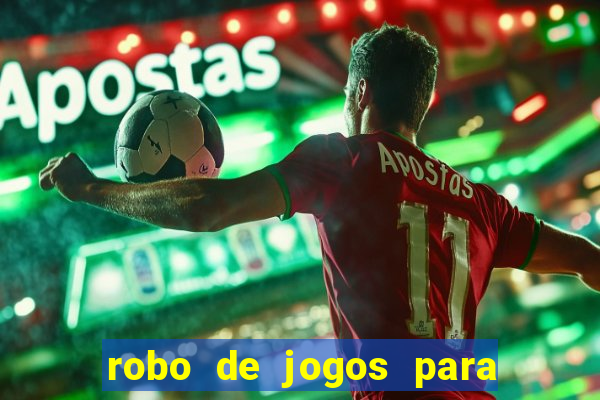 robo de jogos para ganhar dinheiro