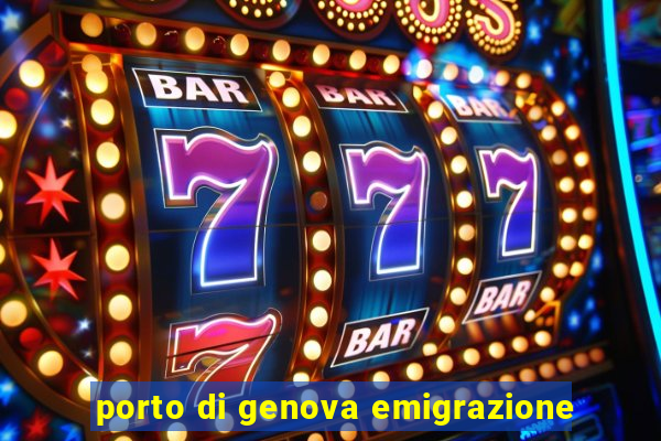porto di genova emigrazione