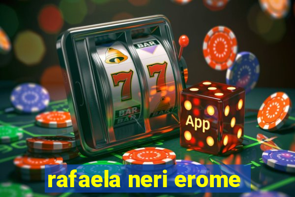 rafaela neri erome
