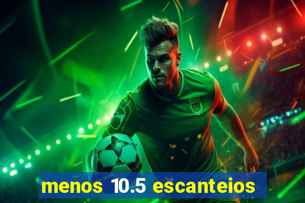menos 10.5 escanteios