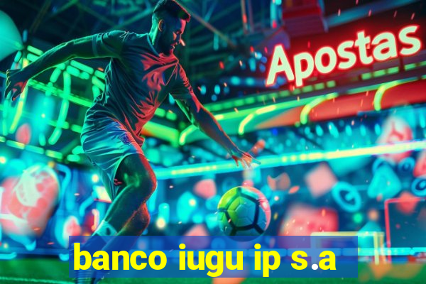 banco iugu ip s.a