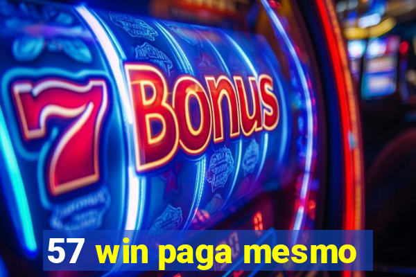 57 win paga mesmo
