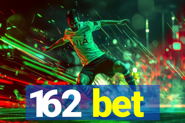 162 bet