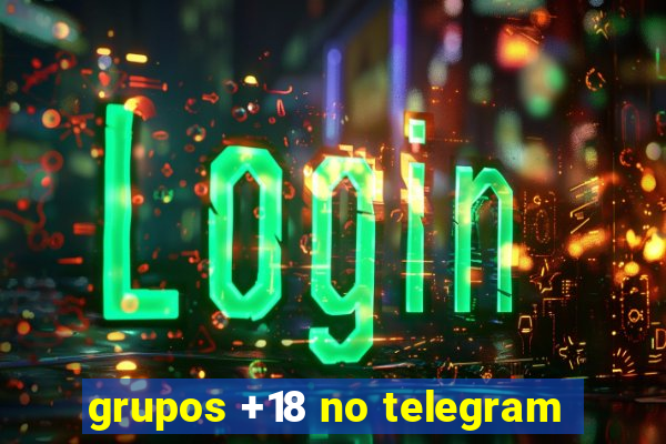 grupos +18 no telegram