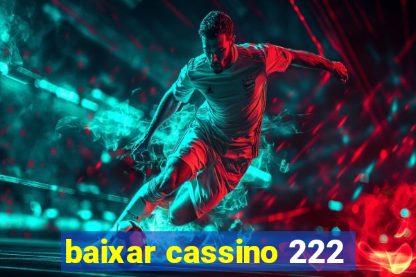 baixar cassino 222