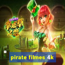 pirate filmes 4k