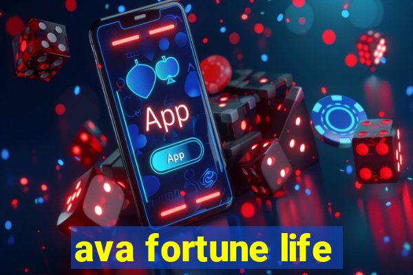 ava fortune life
