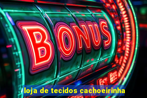 loja de tecidos cachoeirinha