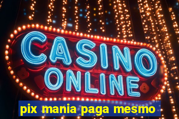 pix mania paga mesmo