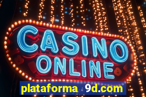 plataforma 9d.com é confiável
