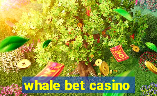 whale bet casino