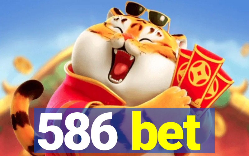 586 bet