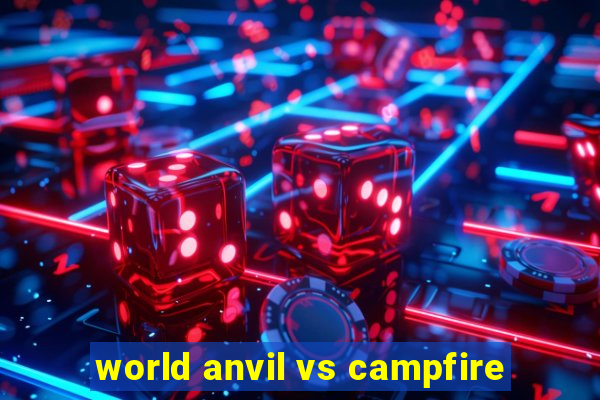 world anvil vs campfire
