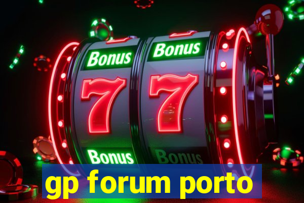 gp forum porto