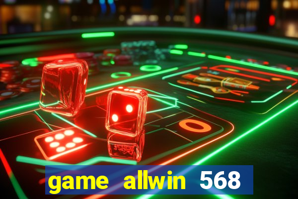 game allwin 568 com login