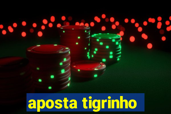 aposta tigrinho
