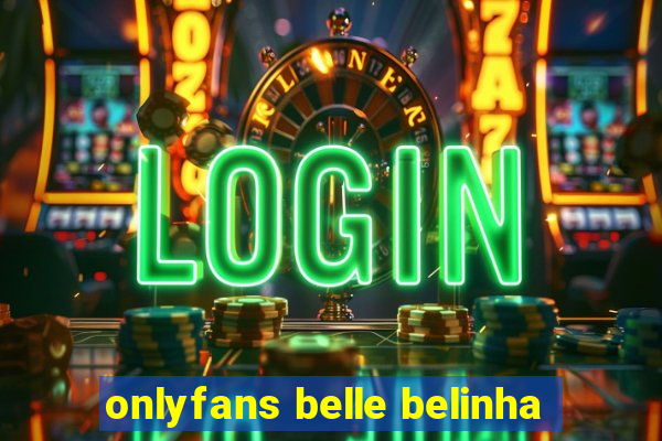 onlyfans belle belinha
