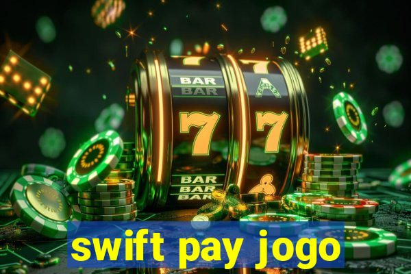 swift pay jogo