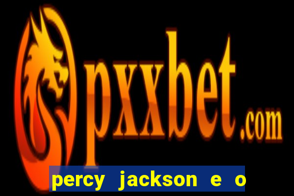 percy jackson e o ladrão de raios filme completo dublado