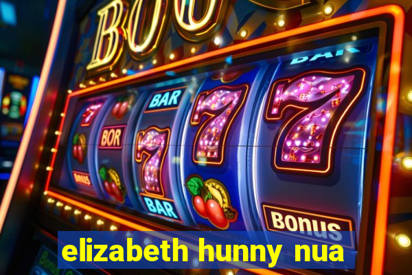 elizabeth hunny nua