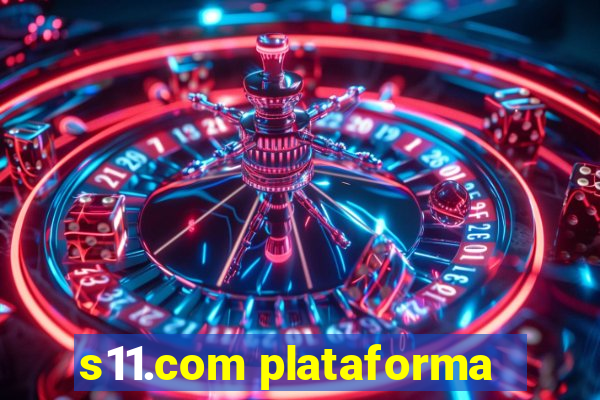 s11.com plataforma