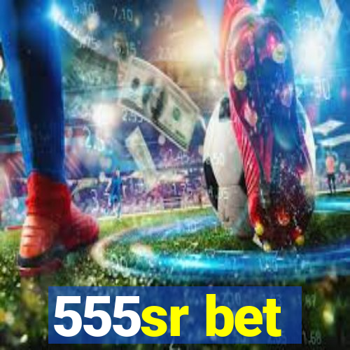 555sr bet