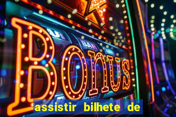 assistir bilhete de loteria filme completo dublado