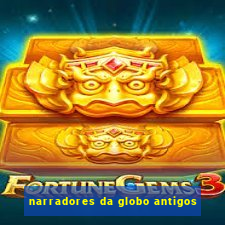 narradores da globo antigos