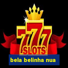 bela belinha nua