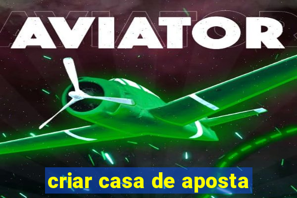 criar casa de aposta