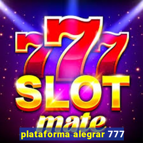 plataforma alegrar 777
