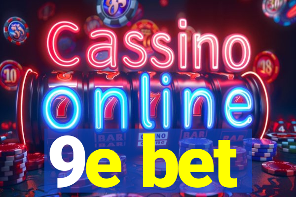 9e bet