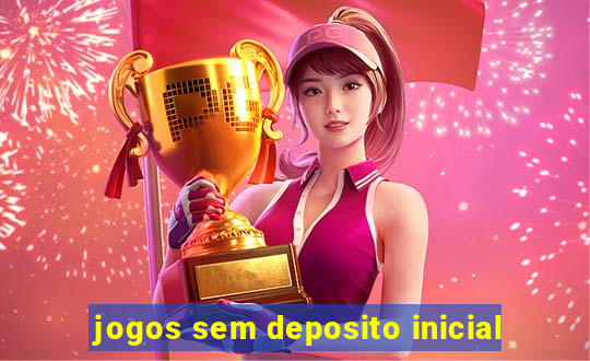 jogos sem deposito inicial