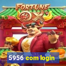 5956 com login