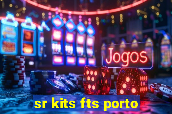 sr kits fts porto