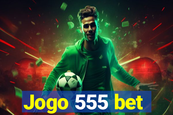Jogo 555 bet