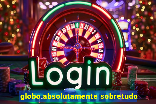 globo.absolutamente sobretudo
