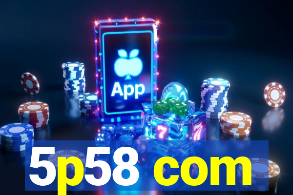 5p58 com