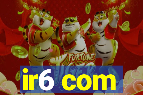 ir6 com