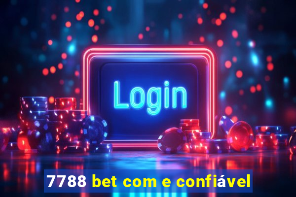 7788 bet com e confiável